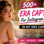 Era Captions For Instagram