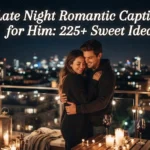 Late Night Romantic Captions for Him